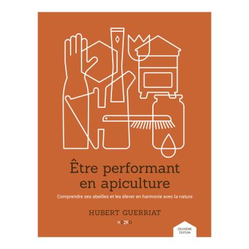 Livre - Être performant en apiculture - Hubert Guerriat